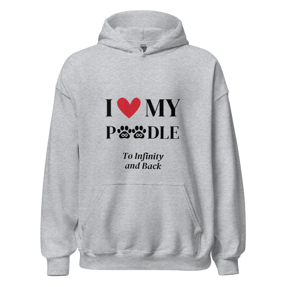 I Love My Poodle to Infinity Hoodie - Cool Gear Pro