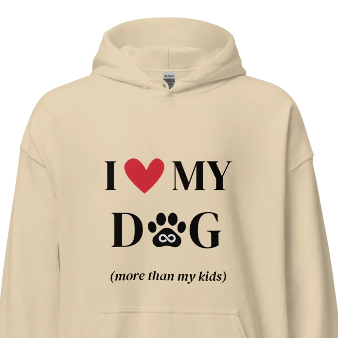 I love my dog more than my kids hoodie in sand