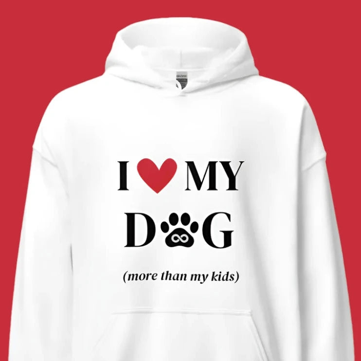 I love my dog more than my kids hoodie in white