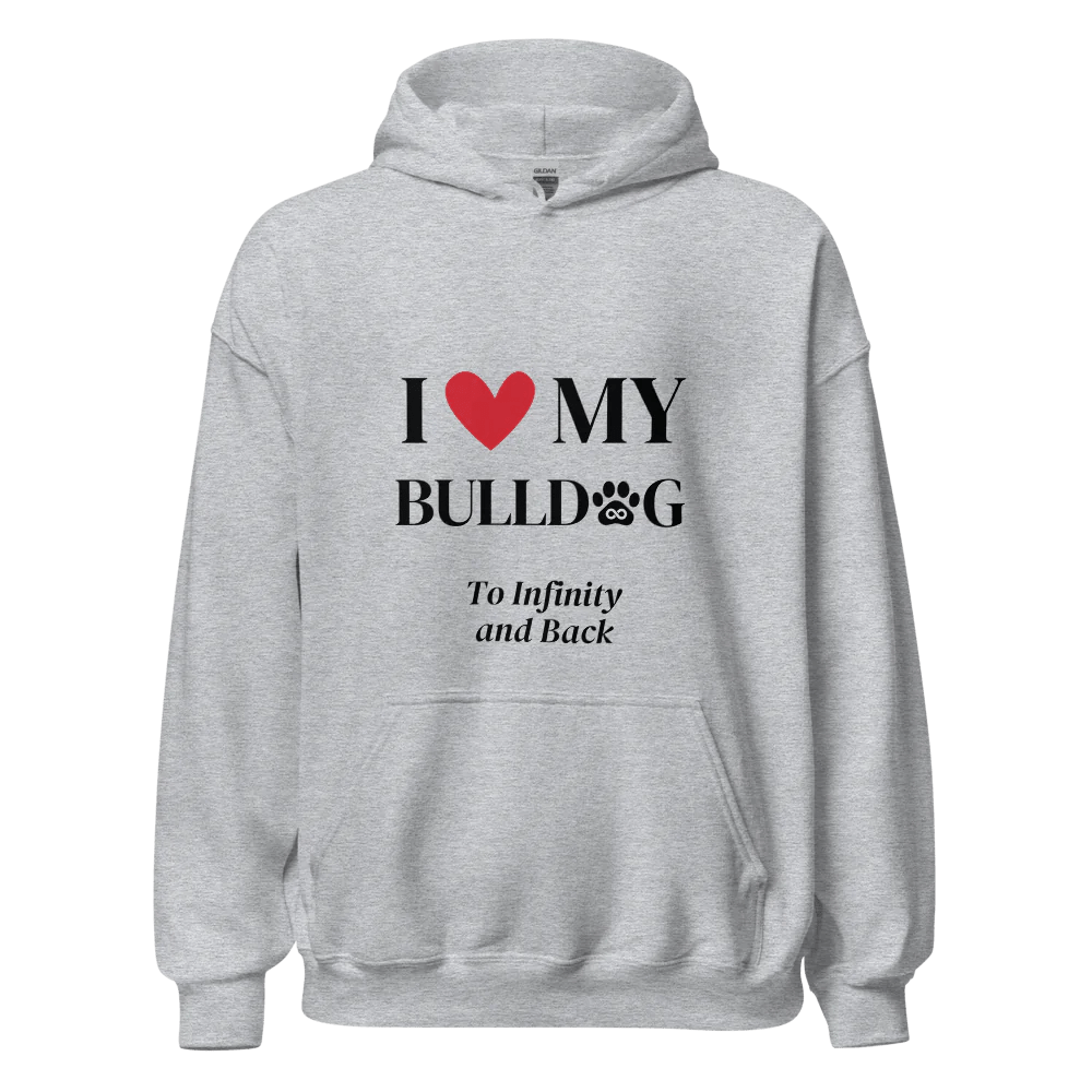 I Love My Bulldog to Infinity Hoodie - Cool Gear Pro