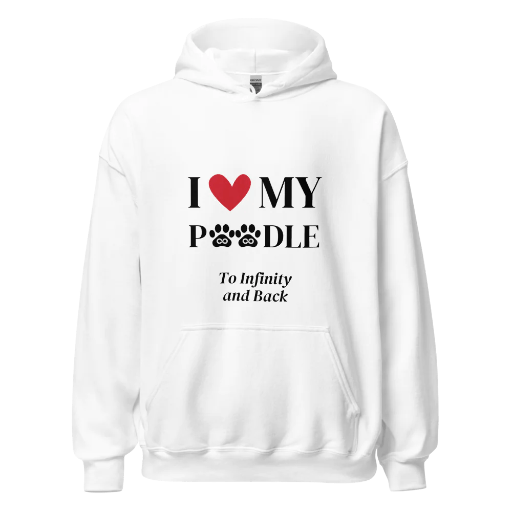 I Love My Poodle to Infinity Hoodie - Cool Gear Pro